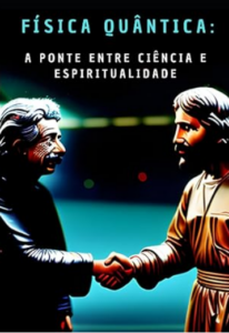 Física Quântica A ponte entre ciência e espiritualidade